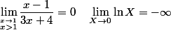 \displaystyle \lim_{\stackrel{x\to 1}{x>1}} \dfrac{x-1}{3x+4}=0\quad \lim_{X\to 0}\ln X=-\infty